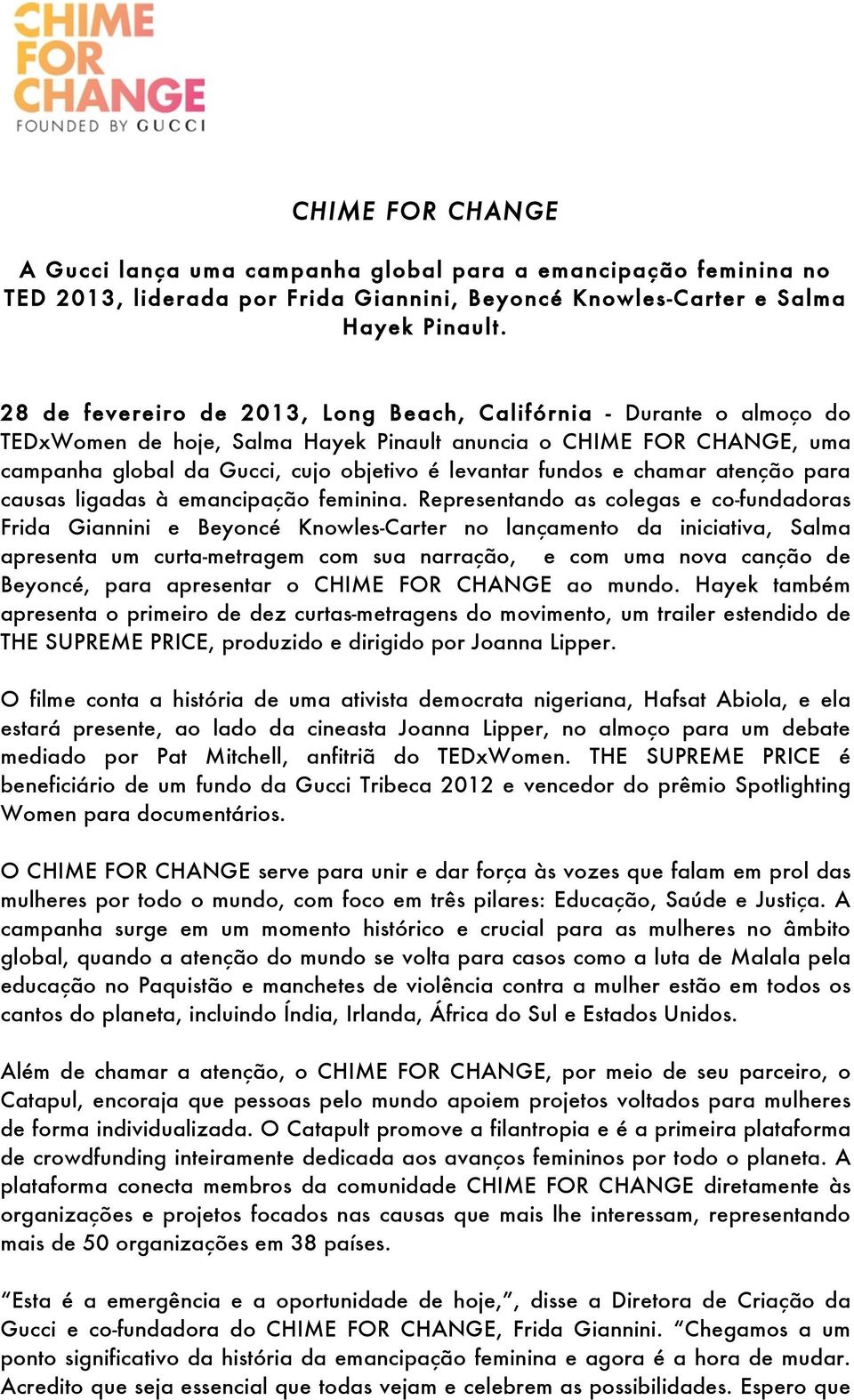 e chamar atenção para causas ligadas à emancipação feminina.