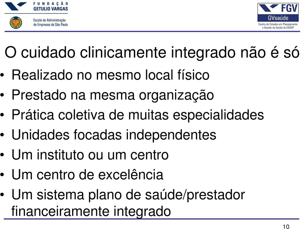 especialidades Unidades focadas independentes Um instituto ou um centro