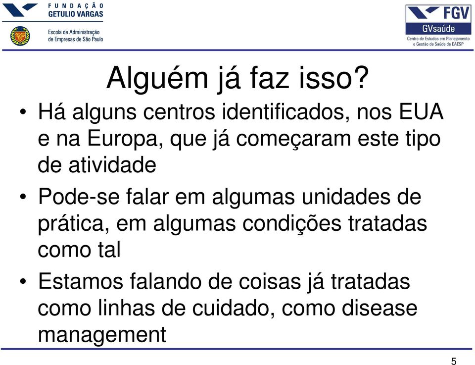 este tipo de atividade Pode-se falar em algumas unidades de prática, em