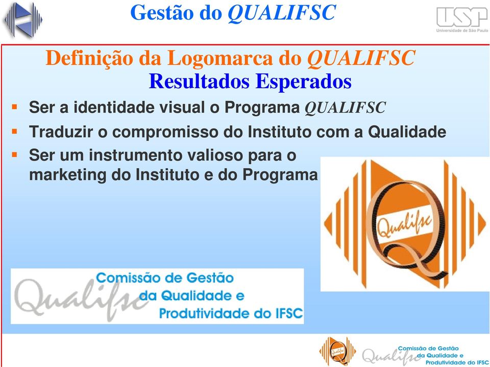 compromisso do Instituto com a Qualidade Ser um