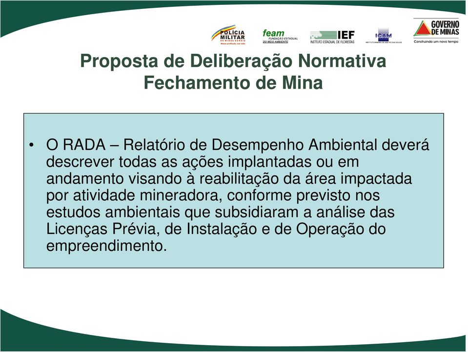 reabilitação da área impactada por atividade mineradora, conforme previsto nos estudos