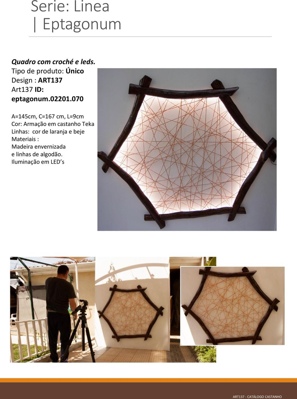 070 A=145cm, C=167 cm, L=9cm Cor: Armação em castanho Teka