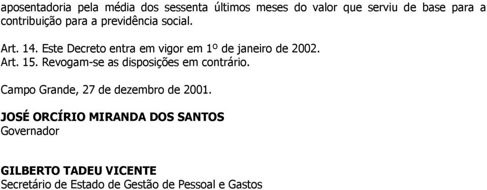 Este Decreto entra em vigor em 1º de janeiro de 2002. Art. 15.