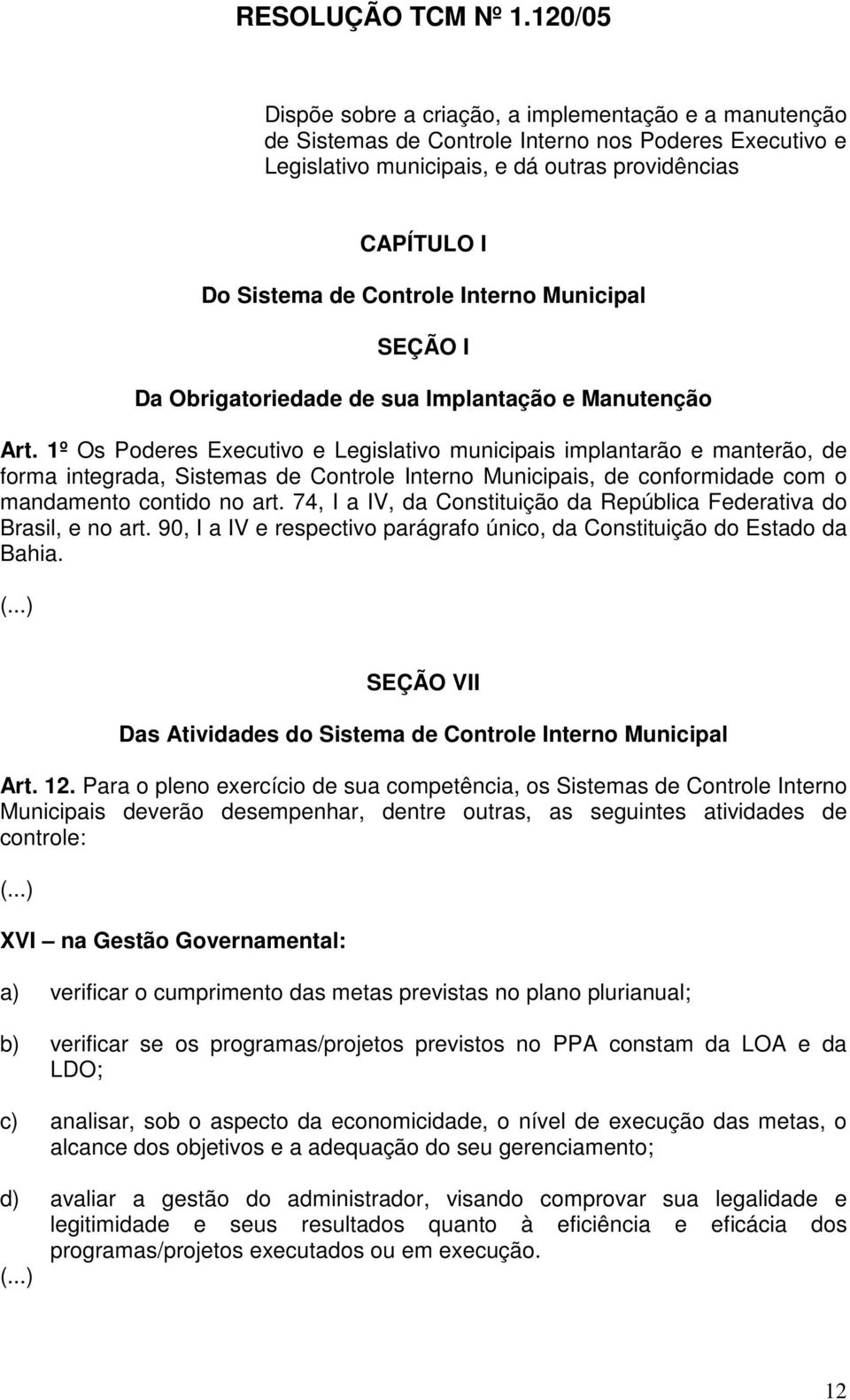 Controle Interno Municipal SEÇÃO I Da Obrigatoriedade de sua Implantação e Manutenção Art.