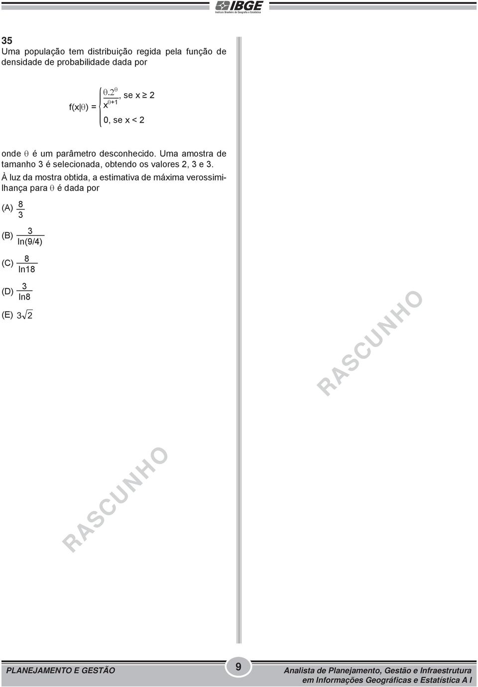 Uma amostra de tamanho 3 é selecionada, obtendo os valores 2, 3 e 3.