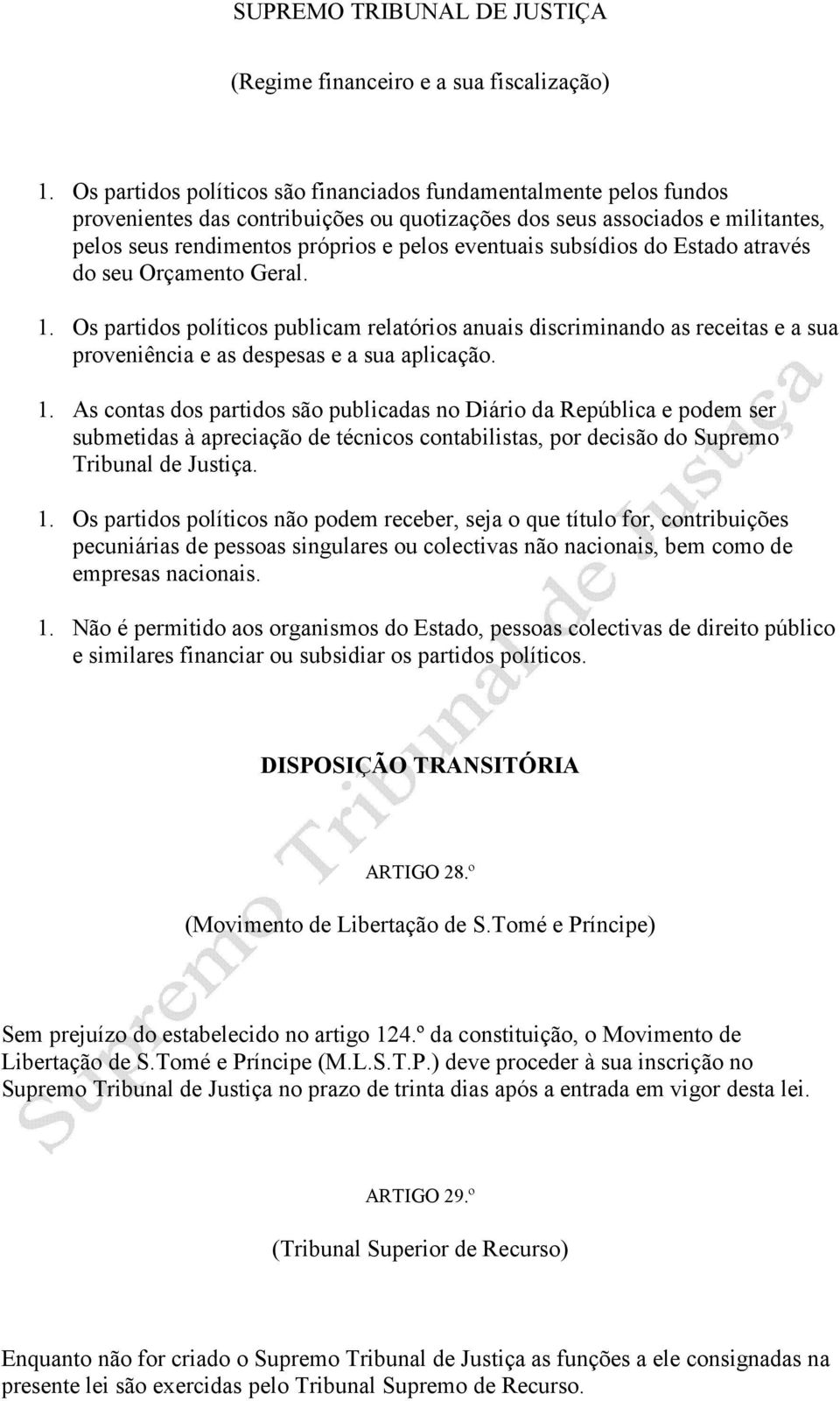 subsídios do Estado através do seu Orçamento Geral. 1.