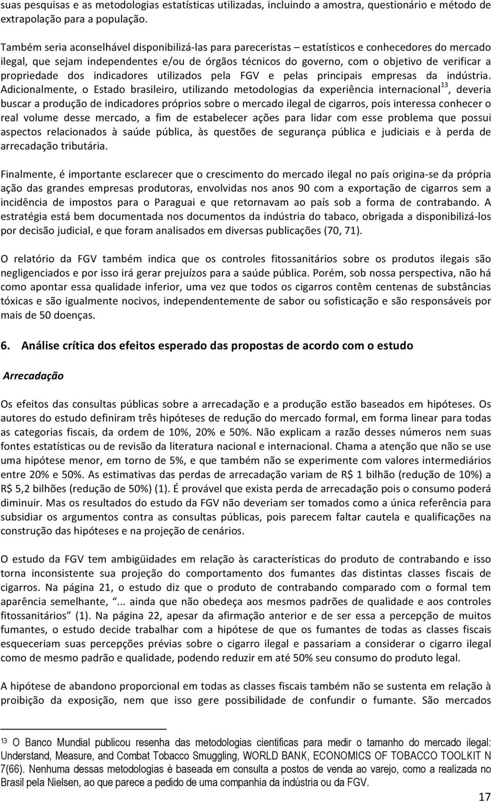 propriedade dos indicadores utilizados pela FGV e pelas principais empresas da indústria.