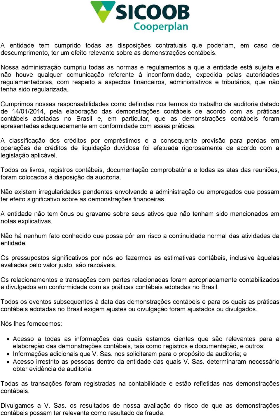 respeito a aspectos financeiros, administrativos e tributários, que não tenha sido regularizada.