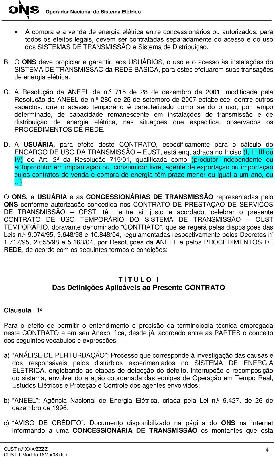 C. A Resolução da ANEEL de n.º 715 de 28 de dezembro de 2001, modificada pela Resolução da ANEEL de n.