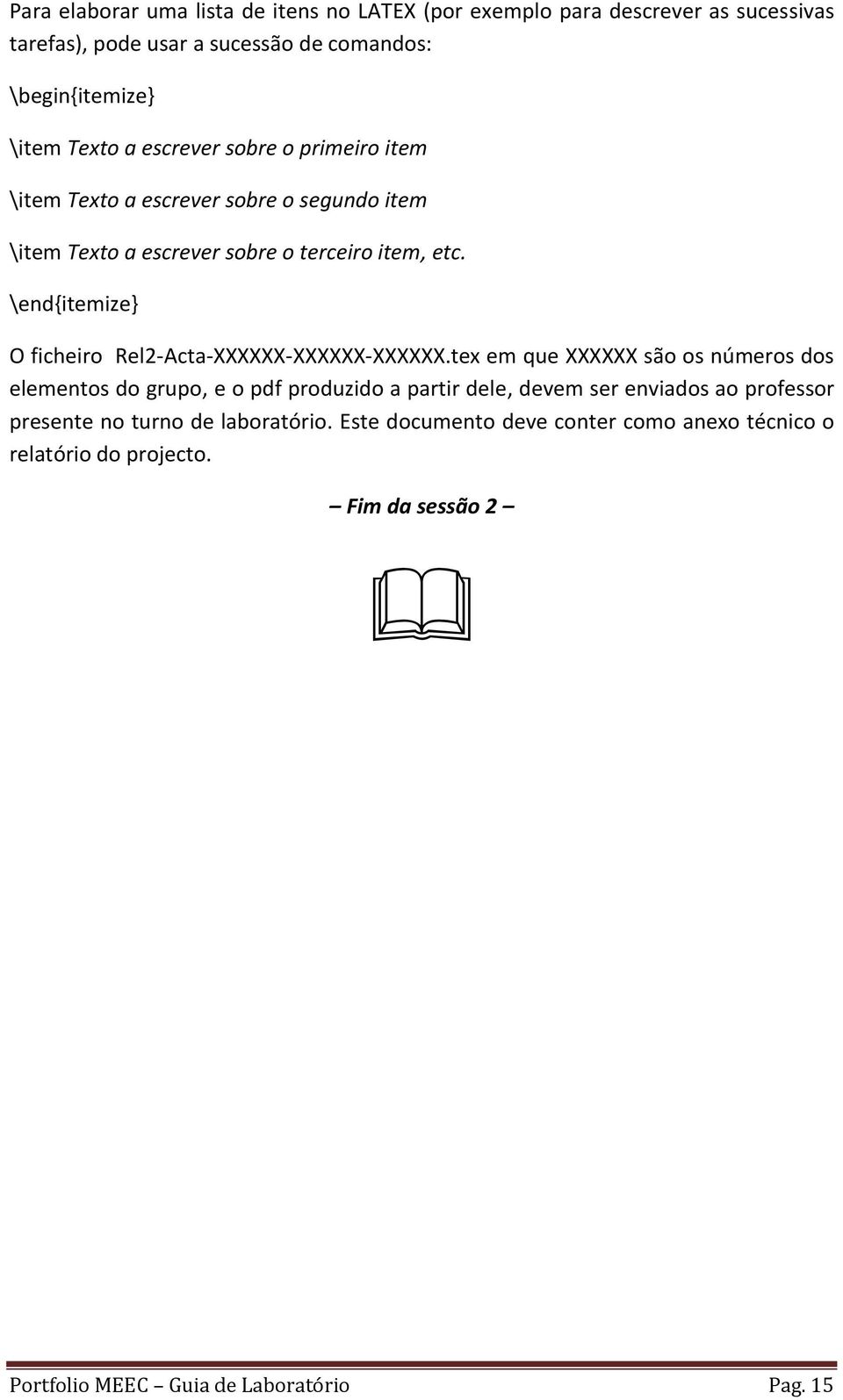 \end{itemize} O ficheiro Rel2-Acta-XXXXXX-XXXXXX-XXXXXX.