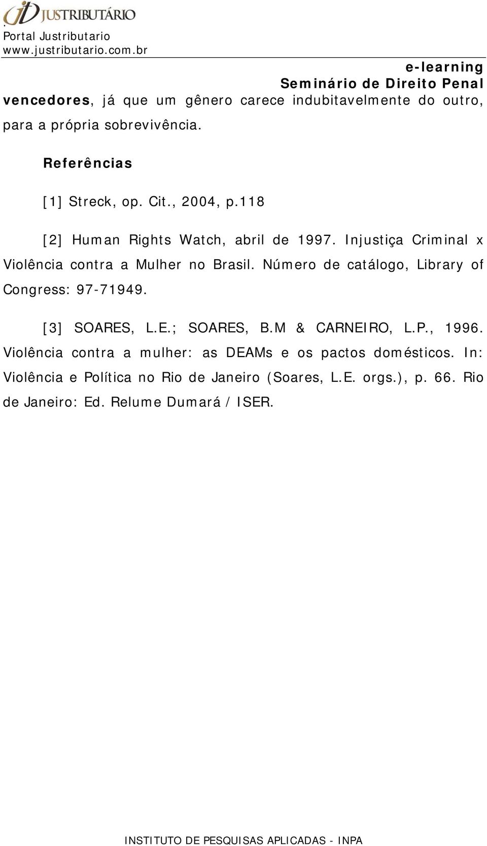 Número de catálogo, Library of Congress: 97-71949. [3] SOARES, L.E.; SOARES, B.M & CARNEIRO, L.P., 1996.