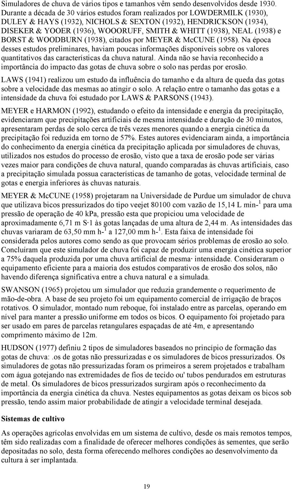 NEAL (1938) e BORST & WOODBURN (1938), citados por MEYER & McCUNE (1958).