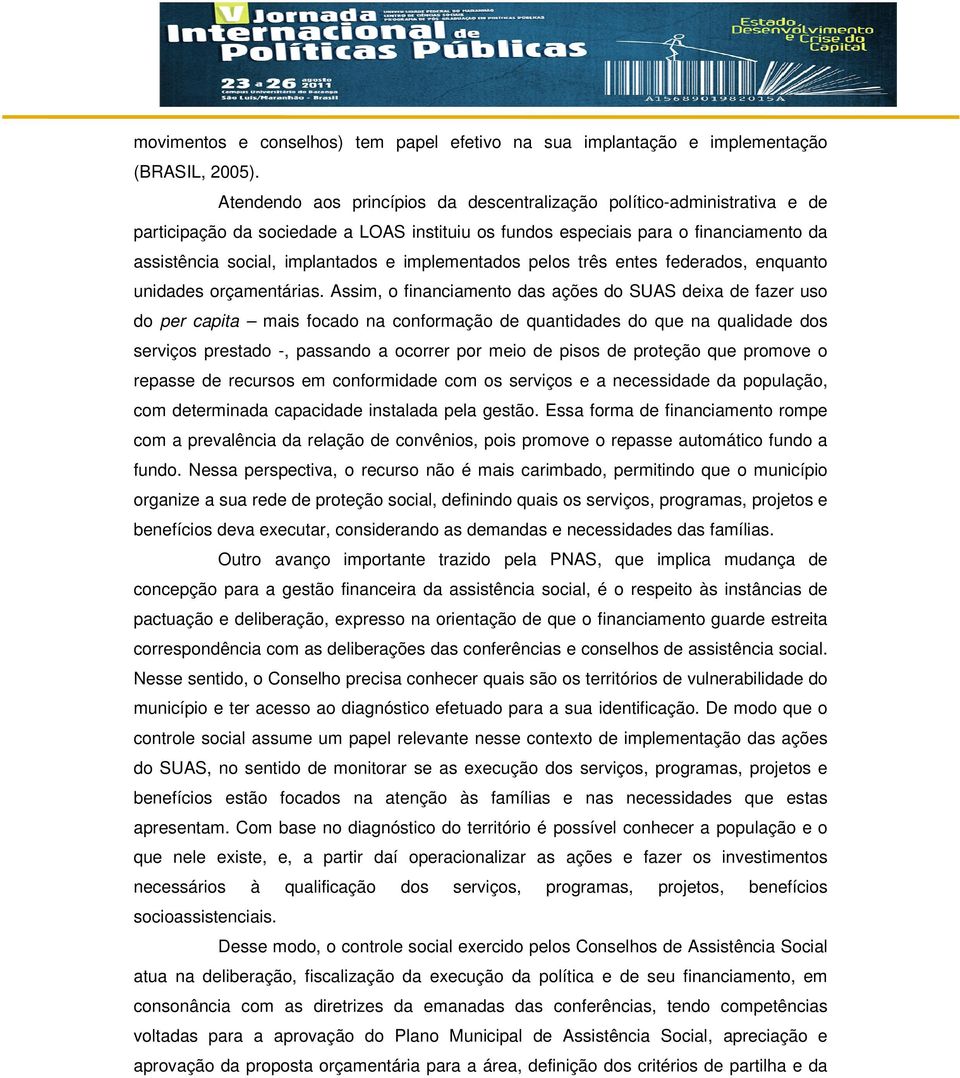 implementados pelos três entes federados, enquanto unidades orçamentárias.