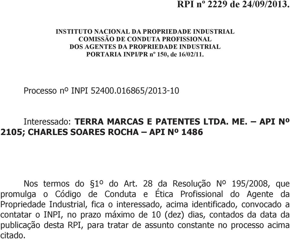 API Nº 2105; CHARLES SOARES ROCHA API Nº 1486 Nos termos do 1º do Art.