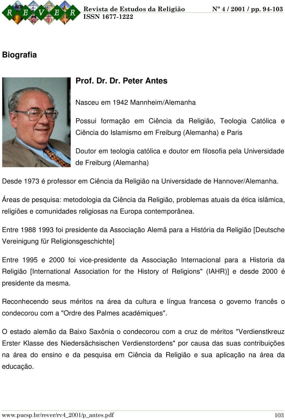 em filosofia pela Universidade de Freiburg (Alemanha) Desde 1973 é professor em Ciência da Religião na Universidade de Hannover/Alemanha.