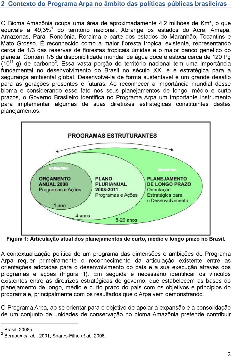 É reconhecido como a maior floresta tropical existente, representando cerca de 1/3 das reservas de florestas tropicais úmidas e o maior banco genético do planeta.