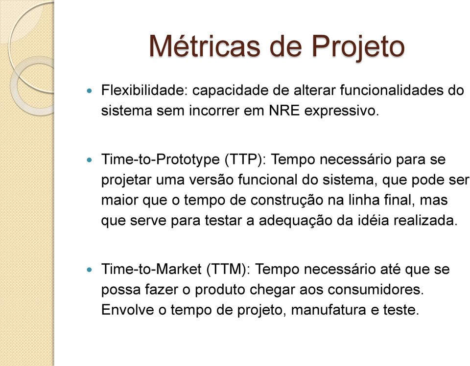 tempo de construção na linha final, mas que serve para testar a adequação da idéia realizada.