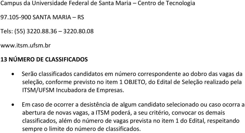 Edital de Seleção realizado pela ITSM/UFSM Incubadora de Empresas.