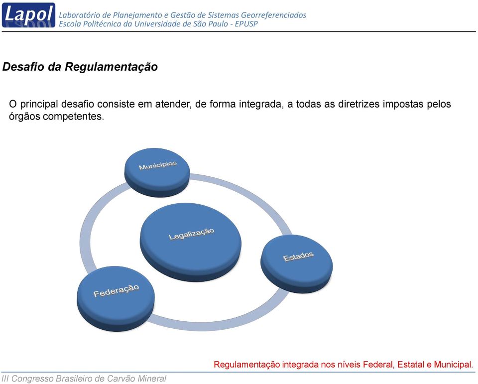 diretrizes impostas pelos órgãos competentes.