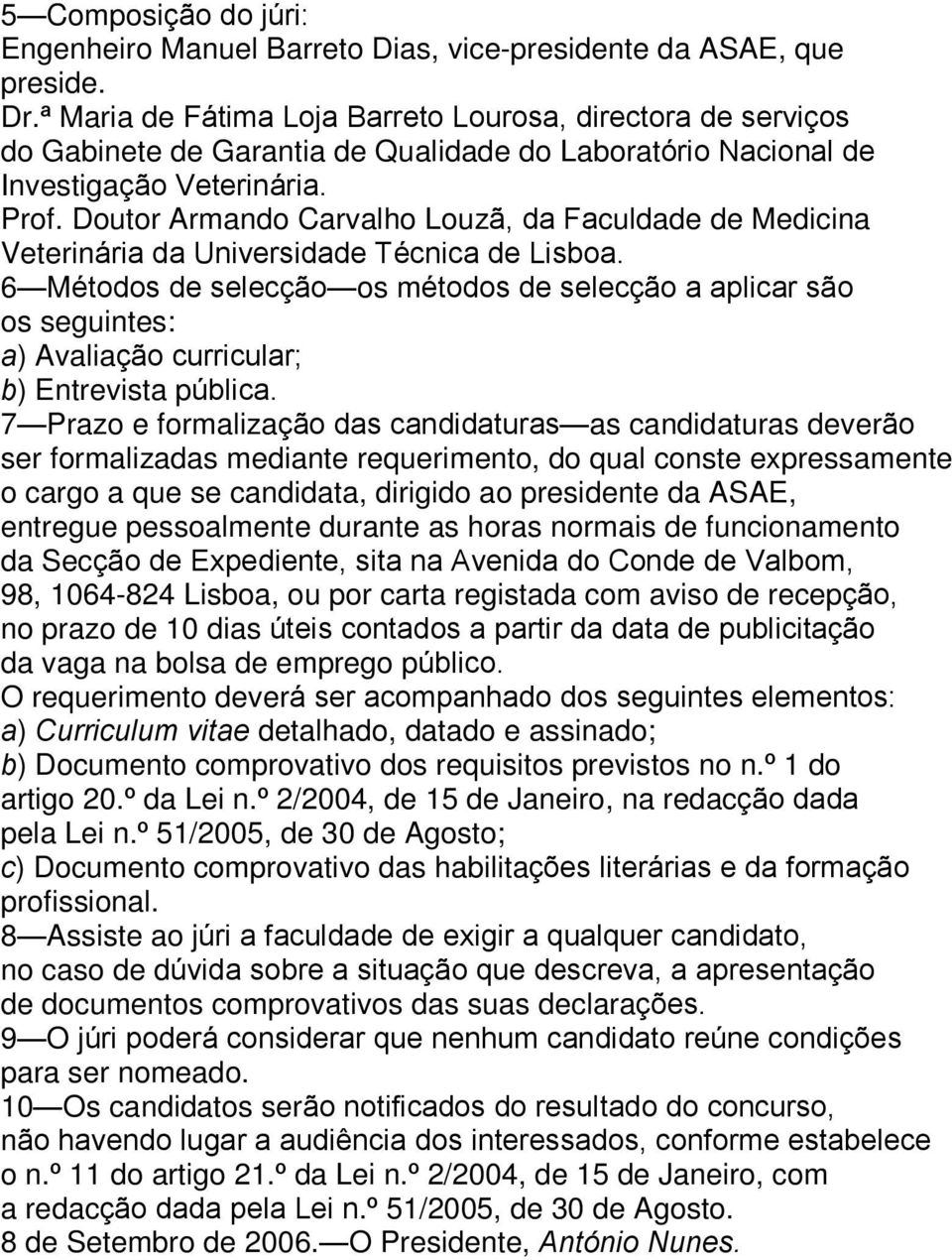 Doutor Armando Carvalho Louzã, da Faculdade de Medicina Veterinária da Universidade Técnica de Lisboa.