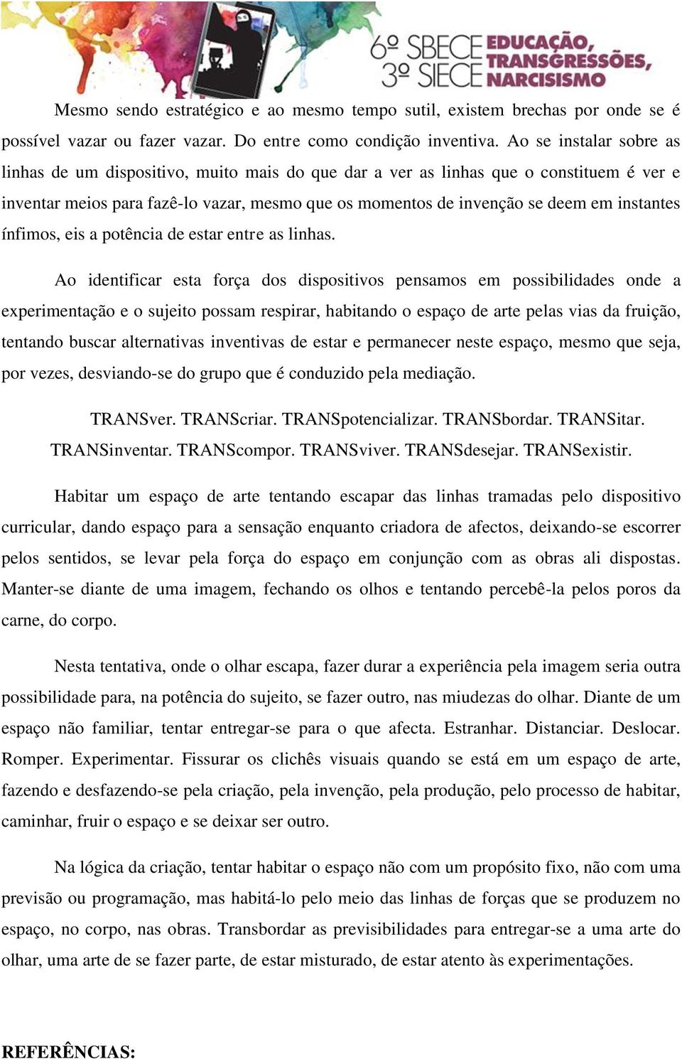 instantes ínfimos, eis a potência de estar entre as linhas.