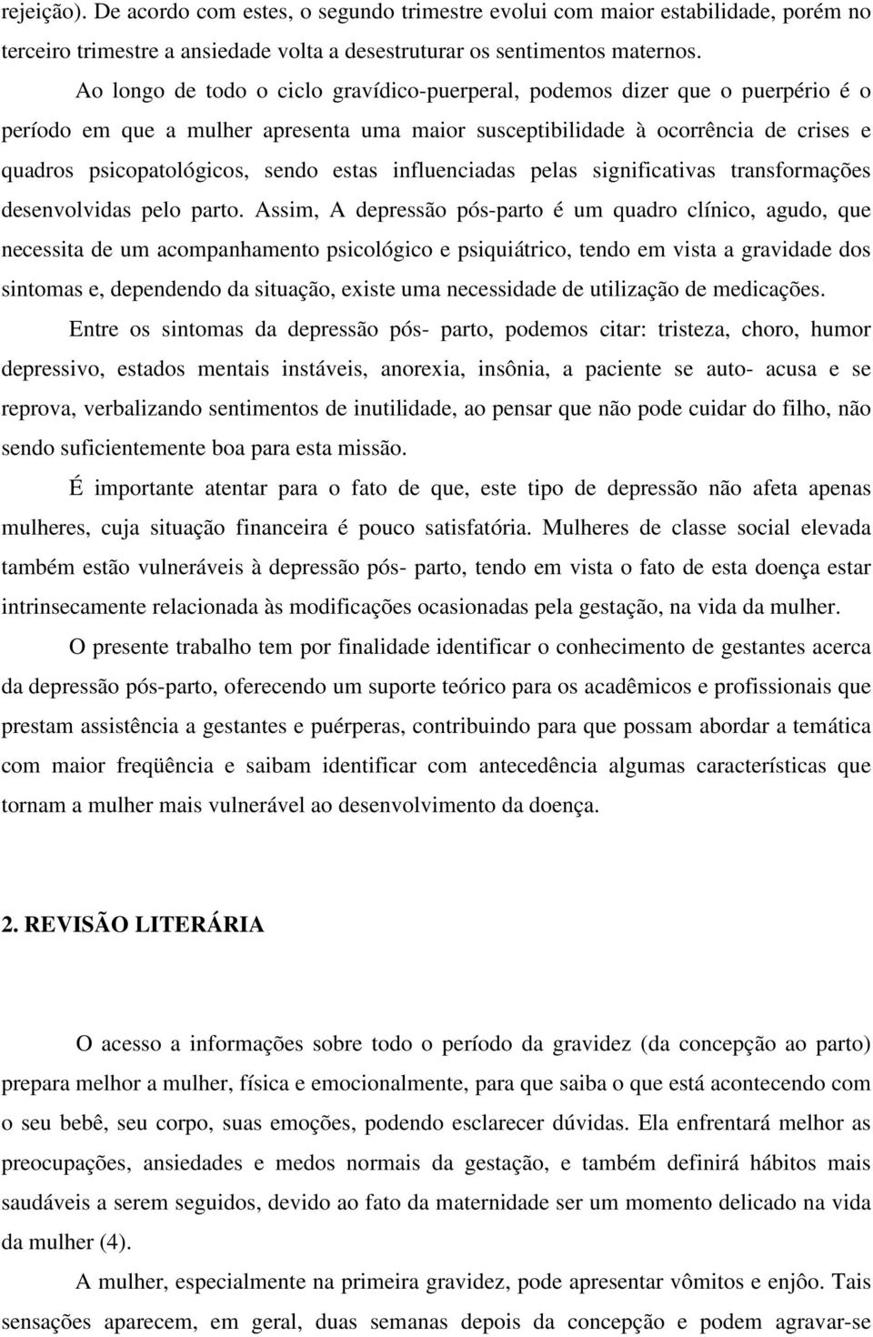 estas influenciadas pelas significativas transformações desenvolvidas pelo parto.