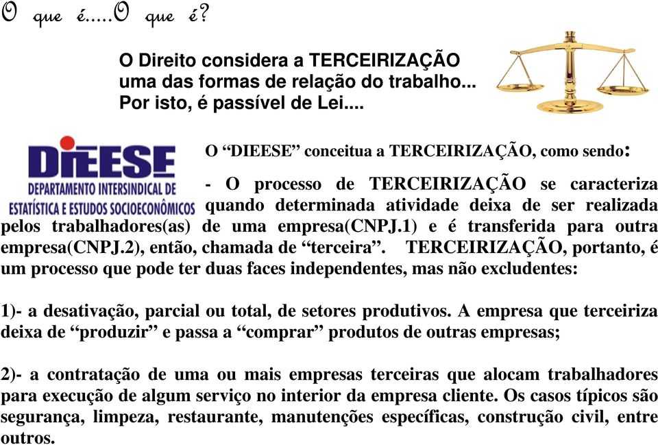 1) e é transferida para outra empresa(cnpj.2), então, chamada de terceira.