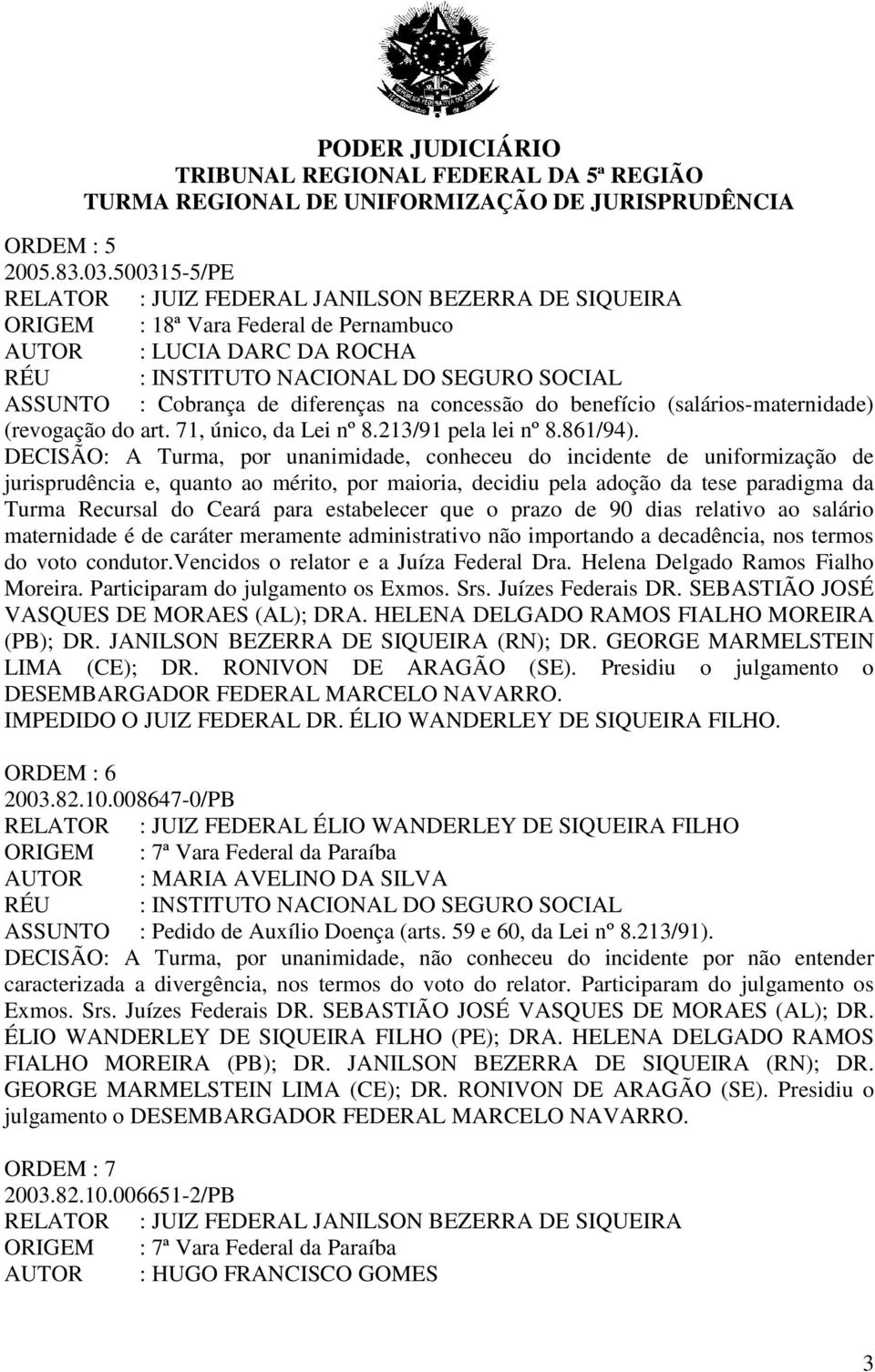 (salários-maternidade) (revogação do art. 71, único, da Lei nº 8.213/91 pela lei nº 8.861/94).