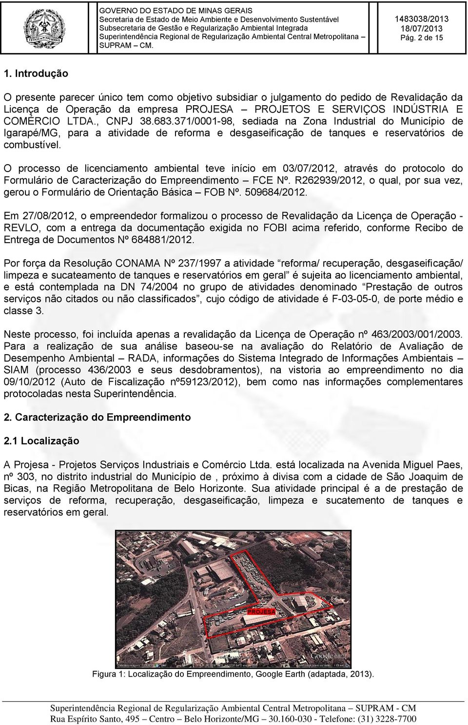 683.371/0001-98, sediada na Zona Industrial do Município de Igarapé/MG, para a atividade de reforma e desgaseificação de tanques e reservatórios de combustível.