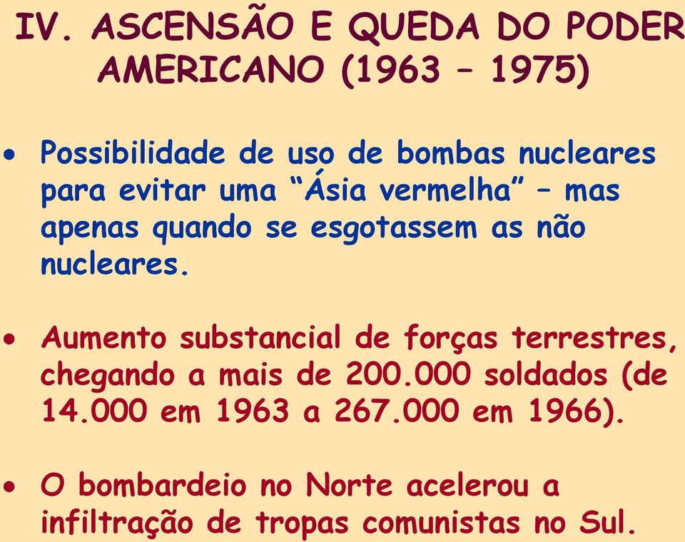 Aumento substancial de forças terrestres, chegando a mais de 200.