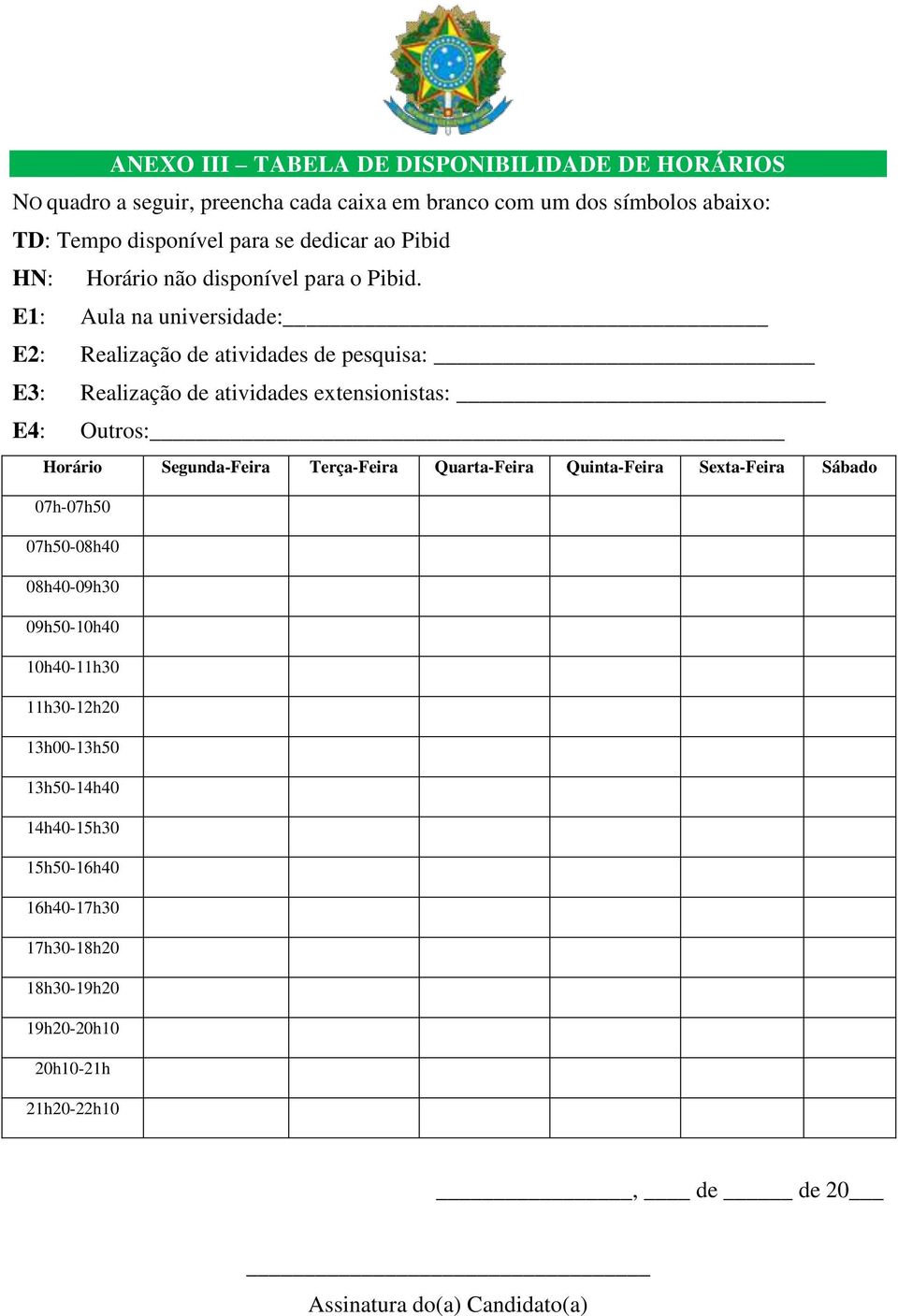 E1: Aula na universidade: E2: Realização de atividades de pesquisa: E3: Realização de atividades extensionistas: E4: Outros: Horário Segunda-Feira Terça-Feira