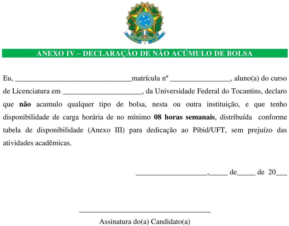 que tenho disponibilidade de carga horária de no mínimo 08 horas semanais, distribuída conforme tabela de