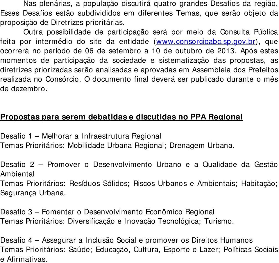 br), que ocorrerá no período de 06 de setembro a 10 de outubro de 2013.