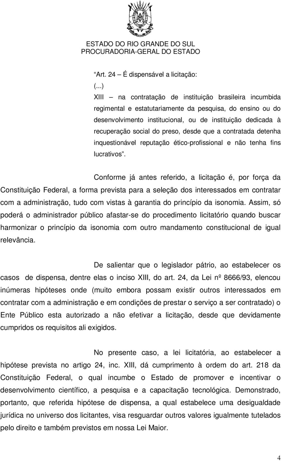 do preso, desde que a contratada detenha inquestionável reputação ético-profissional e não tenha fins lucrativos.