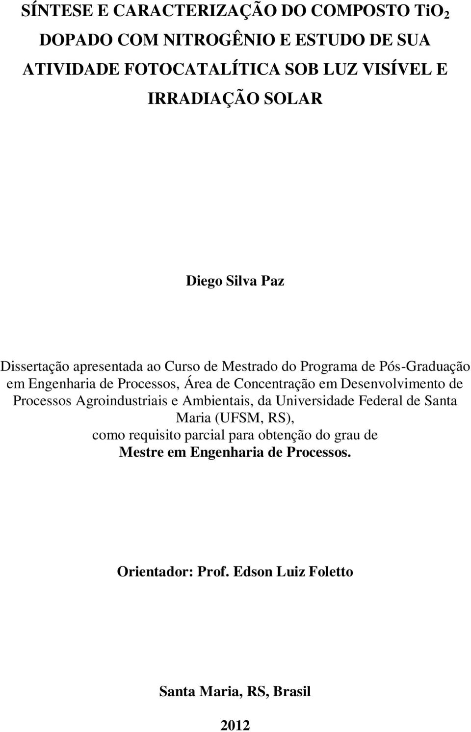 Concentração em Desenvolvimento de Processos Agroindustriais e Ambientais, da Universidade Federal de Santa Maria (UFSM, RS), como