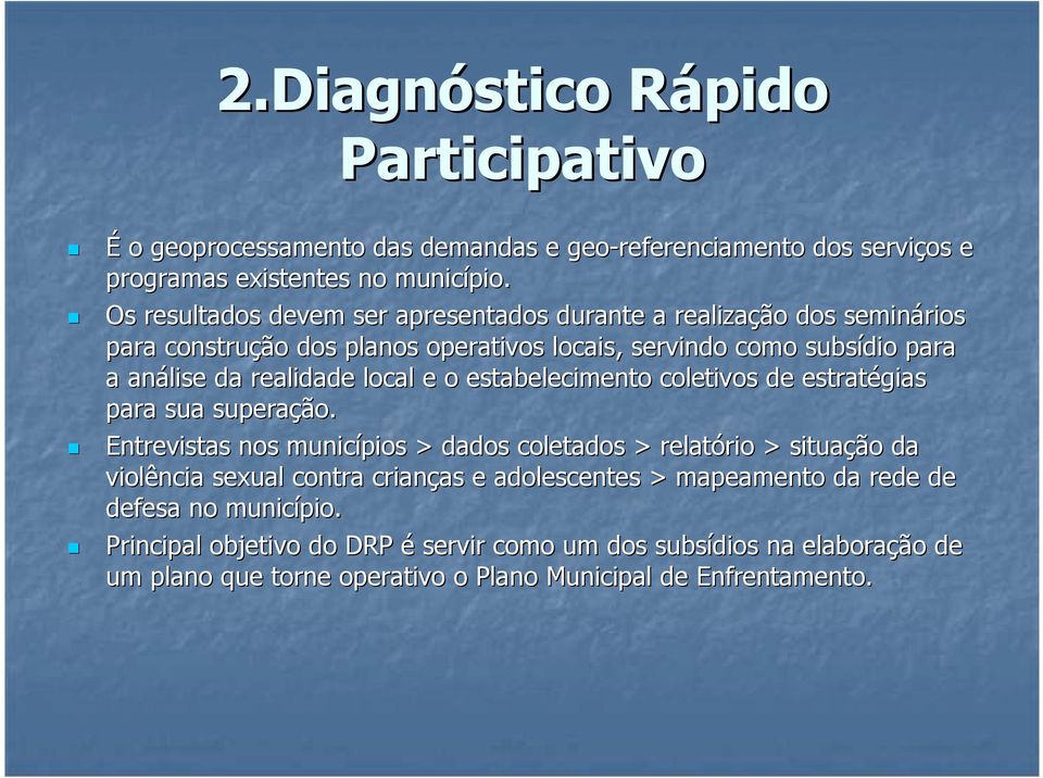 local e o estabelecimento coletivos de estratégias para sua superação.