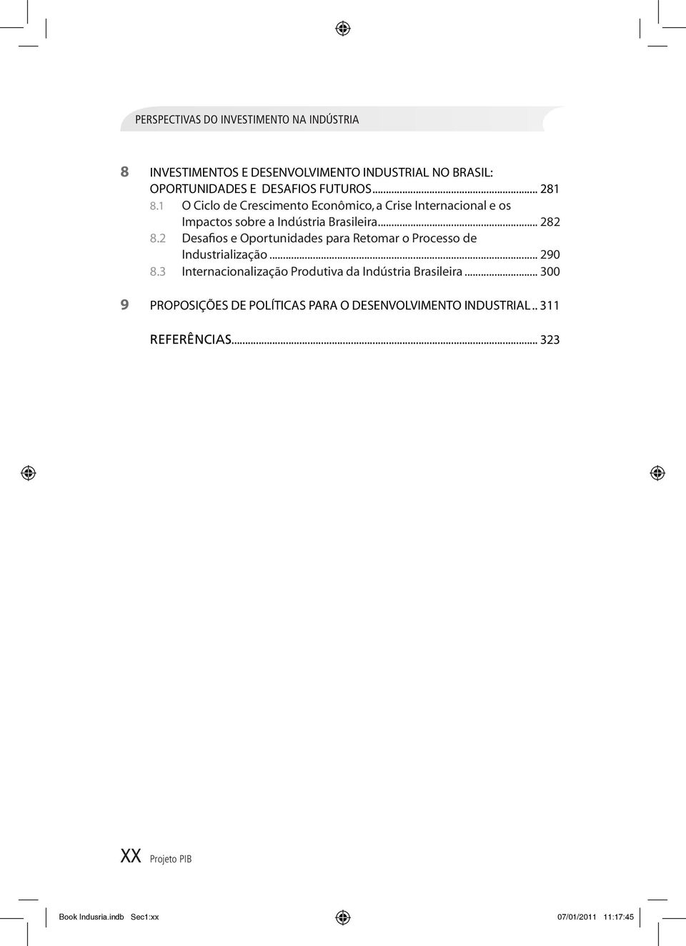 2 Desfios e Oportuniddes pr Retomr o Processo de Industrilizção... 290 8.