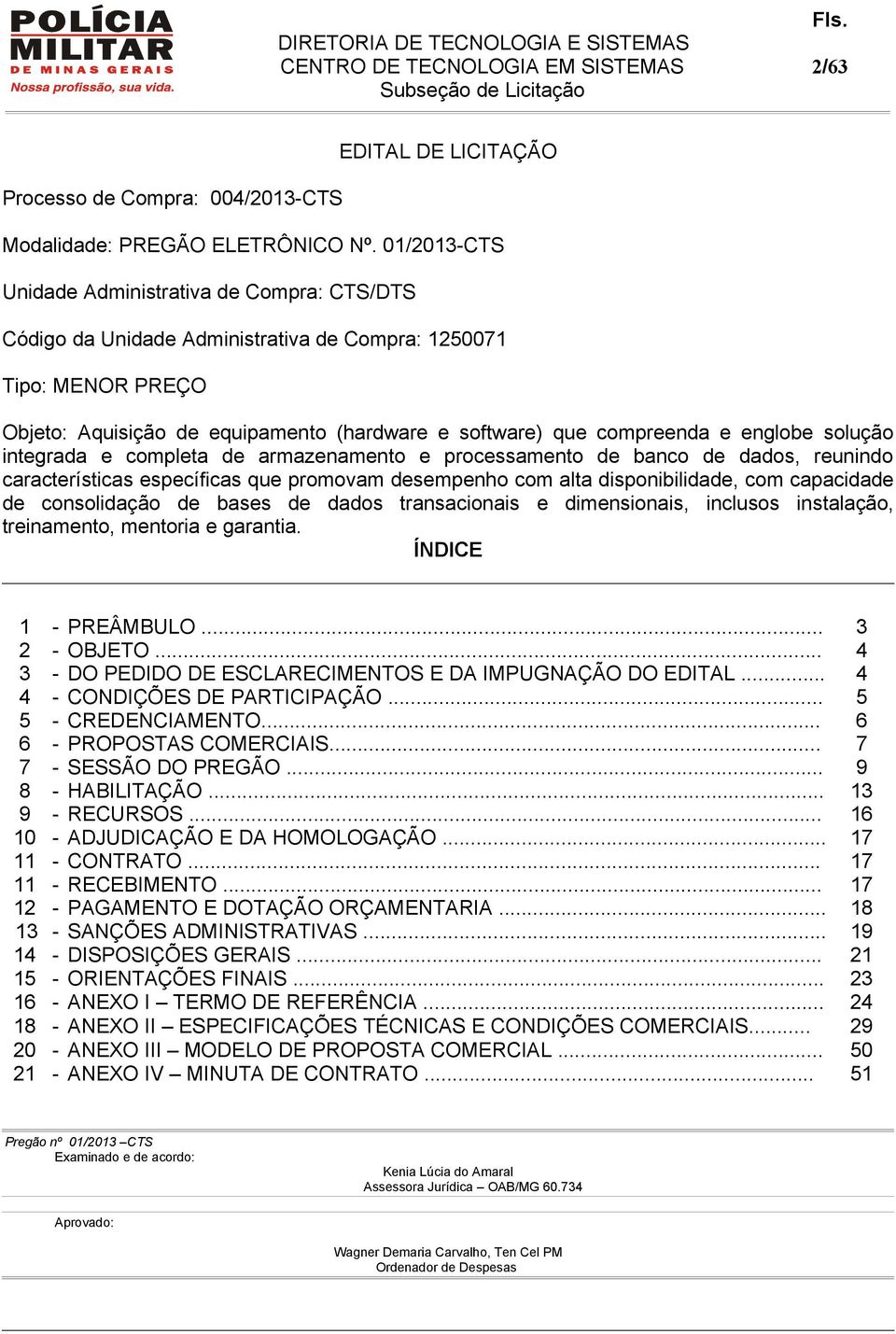 englobe solução integrada e completa de armazenamento e processamento de banco de dados, reunindo características específicas que promovam desempenho com alta disponibilidade, com capacidade de