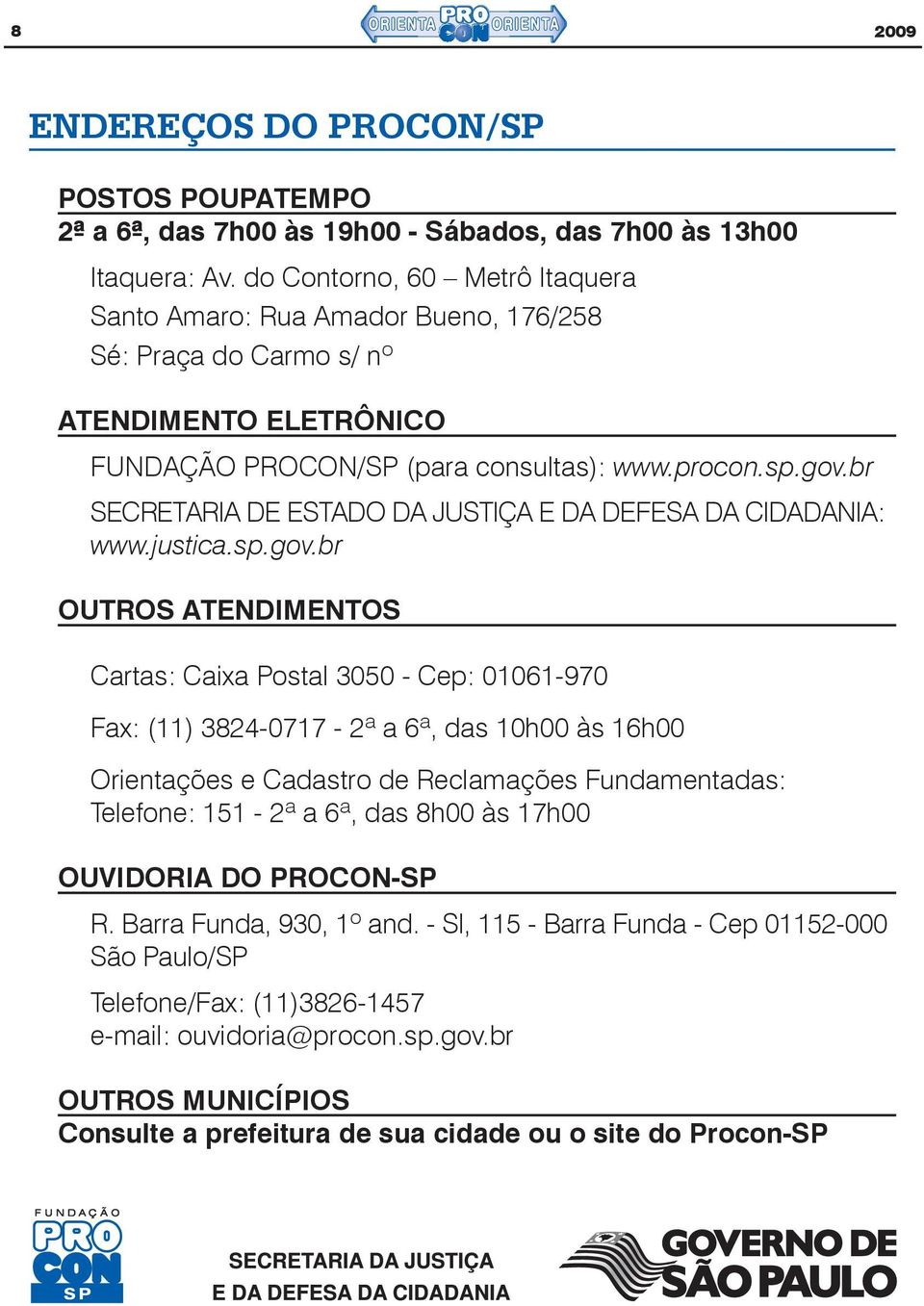 br SECRETARIA DE ESTADO DA JUSTIÇA E DA DEFESA DA CIDADANIA: www.justica.sp.gov.