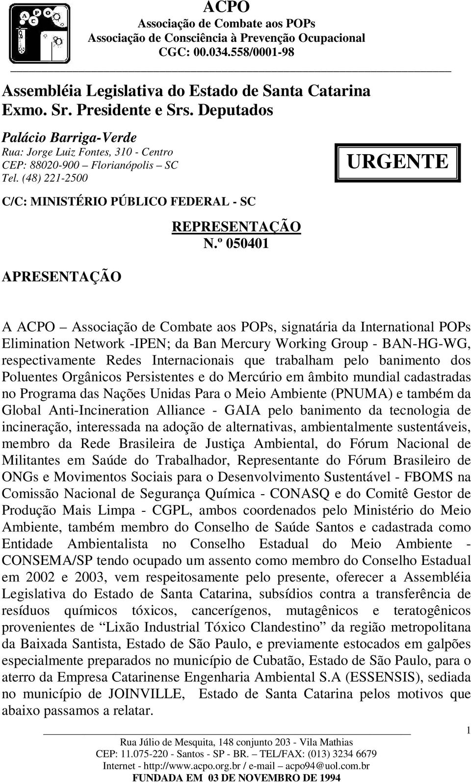 º 050401 URGENTE A ACPO, signatária da International POPs Elimination Network -IPEN; da Ban Mercury Working Group - BAN-HG-WG, respectivamente Redes Internacionais que trabalham pelo banimento dos