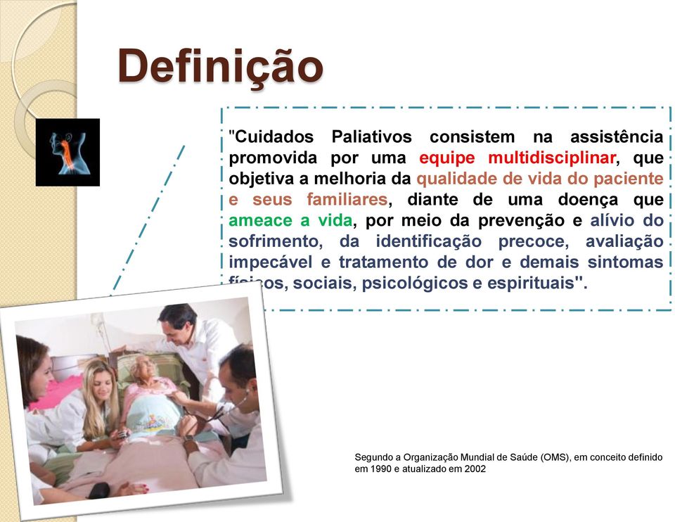 prevenção e alívio do sofrimento, da identificação precoce, avaliação impecável e tratamento de dor e demais sintomas