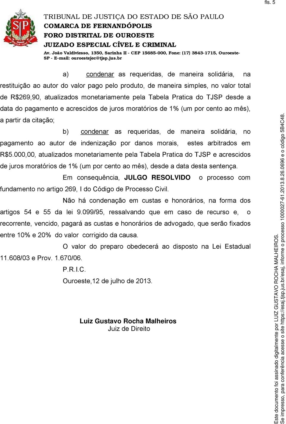 indenização por danos morais, estes arbitrados em R$5.