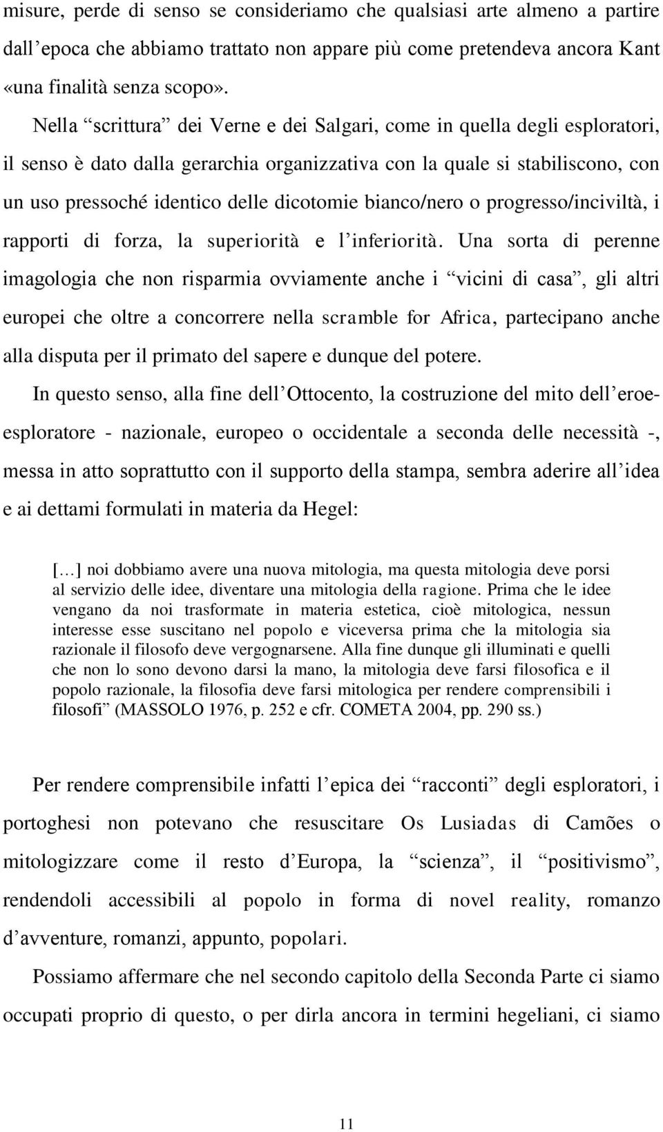 bianco/nero o progresso/inciviltà, i rapporti di forza, la superiorità e l inferiorità.