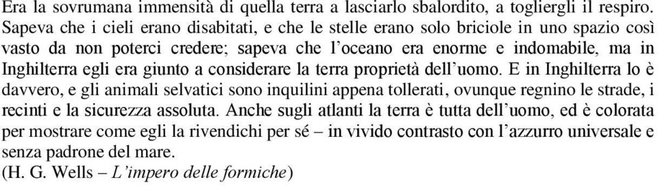 Inghilterra egli era giunto a considerare la terra proprietà dell uomo.