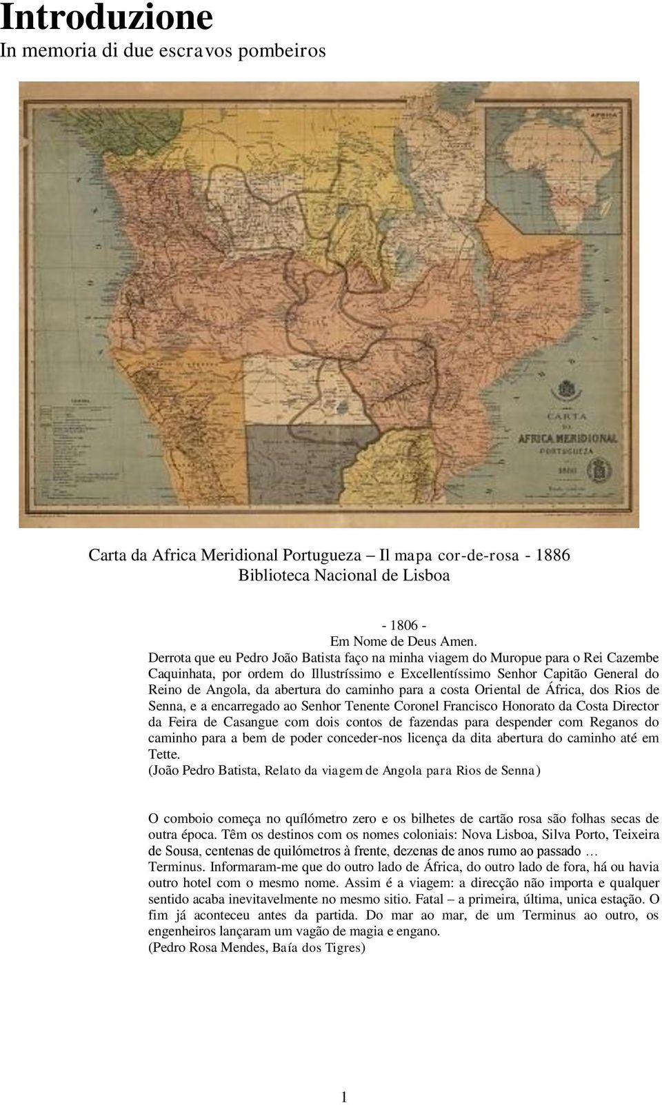 caminho para a costa Oriental de África, dos Rios de Senna, e a encarregado ao Senhor Tenente Coronel Francisco Honorato da Costa Director da Feira de Casangue com dois contos de fazendas para