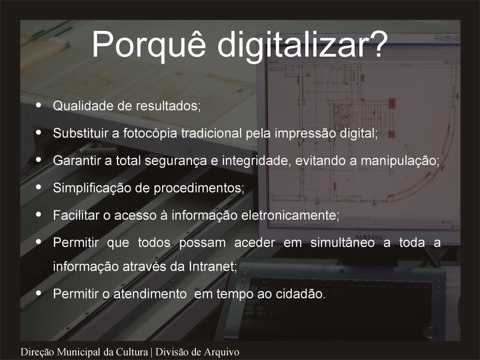 total segurança e integridade, evitando a manipulação; Simplificação de procedimentos;