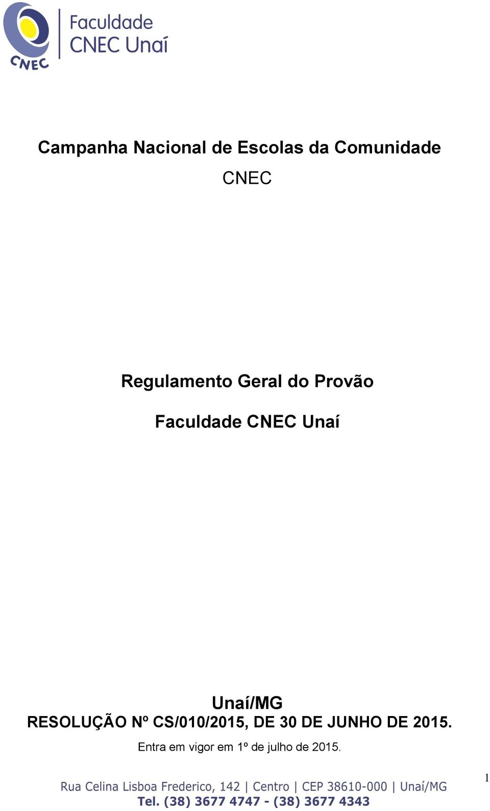 Unaí/MG RESOLUÇÃO Nº CS/010/2015, DE 30 DE JUNHO