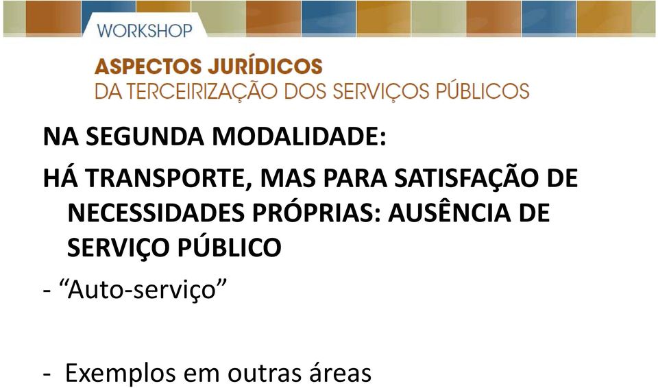 PRÓPRIAS: AUSÊNCIA DE SERVIÇO PÚBLICO