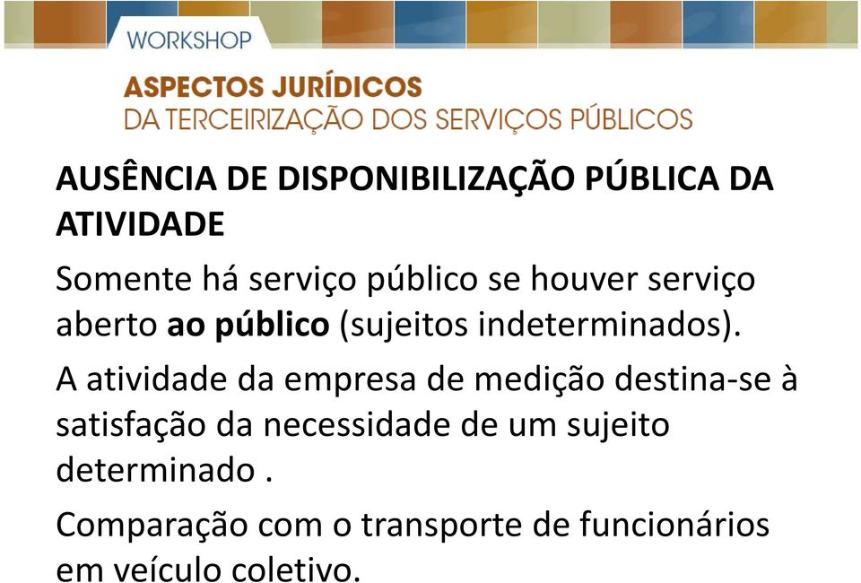 A atividade da empresa de medição destina se à satisfação da necessidade de