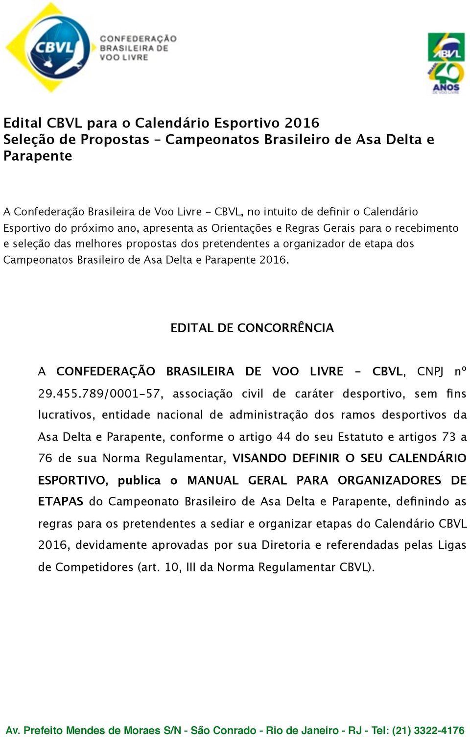 e Parapente 2016. EDITAL DE CONCORRÊNCIA A CONFEDERAÇÃO BRASILEIRA DE VOO LIVRE - CBVL, CNPJ nº 29.455.